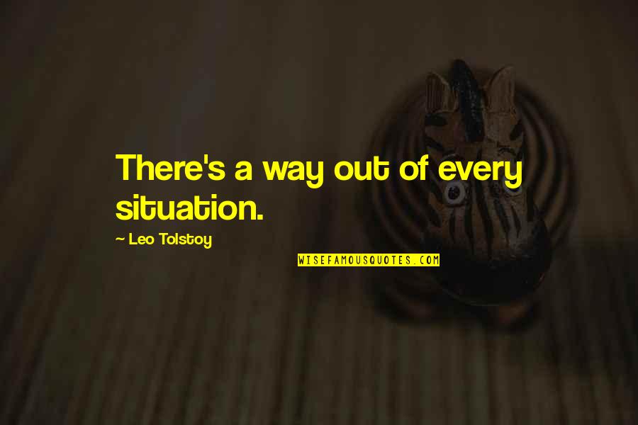 Van Montgomery Quotes By Leo Tolstoy: There's a way out of every situation.
