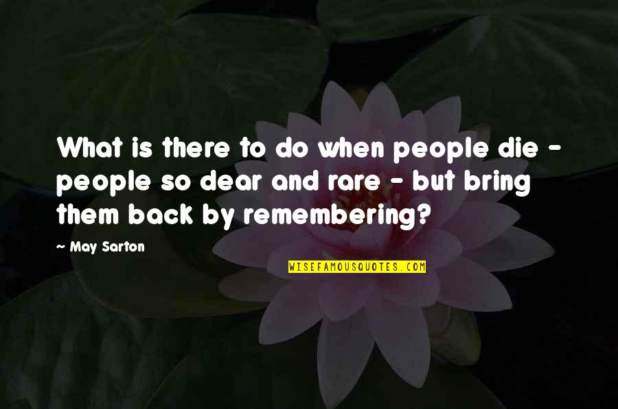Van Persie Loyalty Quotes By May Sarton: What is there to do when people die Van Persie Loyalty Quotes By May Sarton: What is there to do when people die
