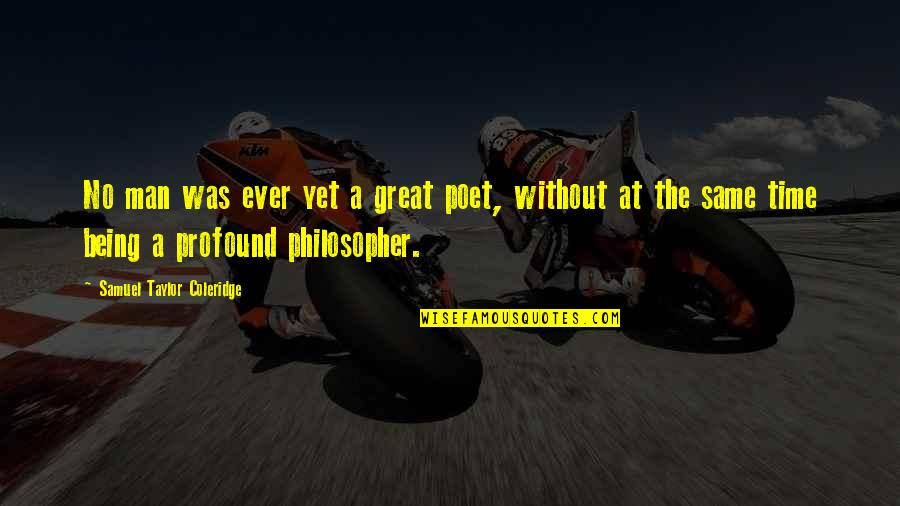 Van Persie Loyalty Quotes By Samuel Taylor Coleridge: No man was ever yet a great poet, Van Persie Loyalty Quotes By Samuel Taylor Coleridge: No man was ever yet a great poet,