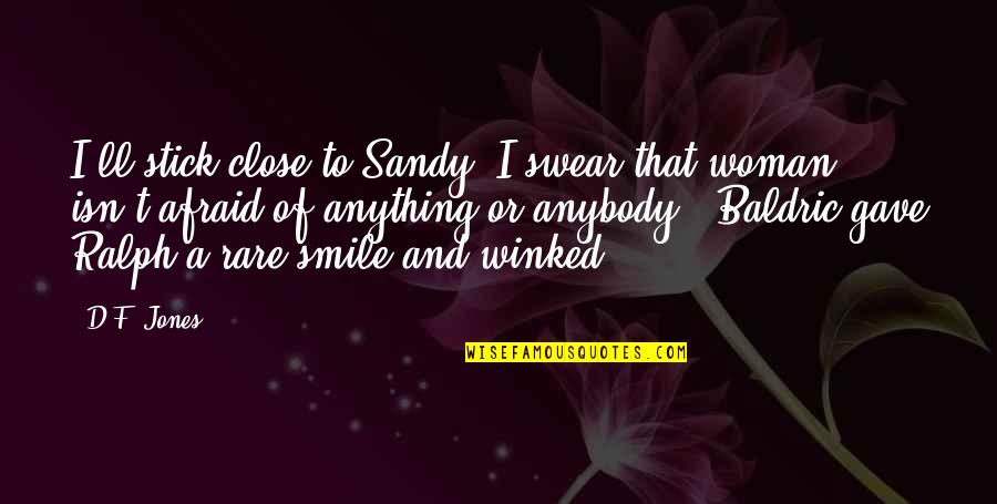 Van Raemdonck Artist Quotes By D.F. Jones: I'll stick close to Sandy. I swear that