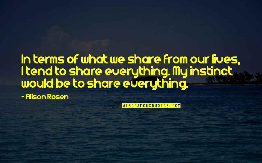 Van Sickle Falls Quotes By Alison Rosen: In terms of what we share from our Van Sickle Falls Quotes By Alison Rosen: In terms of what we share from our