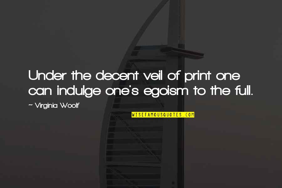 Van Sickle Middle School Quotes By Virginia Woolf: Under the decent veil of print one can