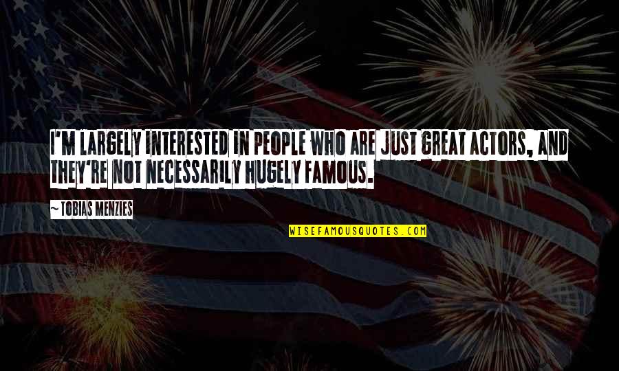 Van Spronsen Cnn Quotes By Tobias Menzies: I'm largely interested in people who are just