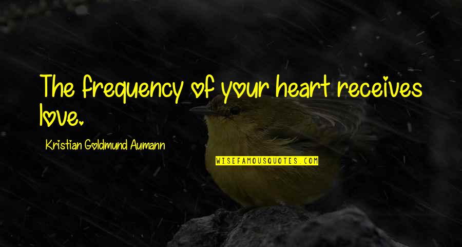 Van Valkenburgh Crest Quotes By Kristian Goldmund Aumann: The frequency of your heart receives love. Van Valkenburgh Crest Quotes By Kristian Goldmund Aumann: The frequency of your heart receives love.