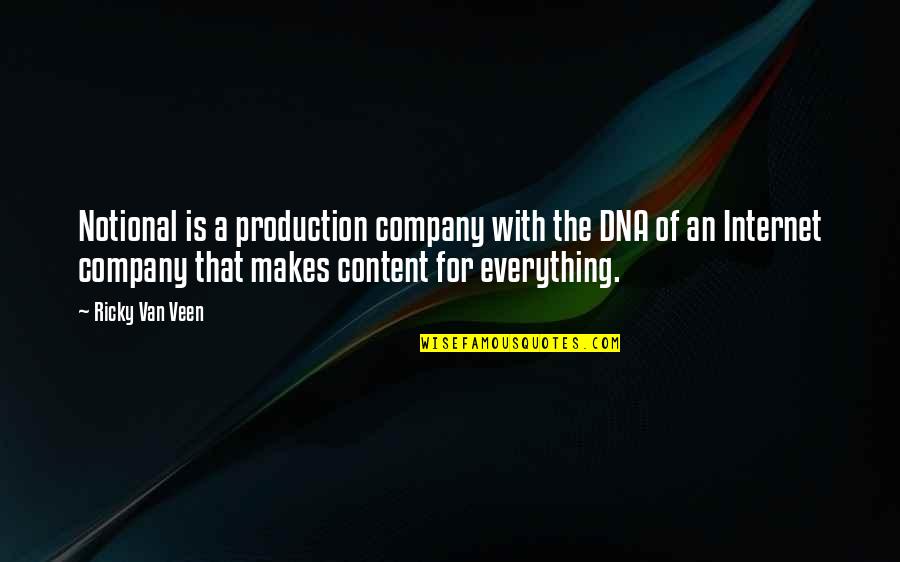 Van Veen Quotes By Ricky Van Veen: Notional is a production company with the DNA