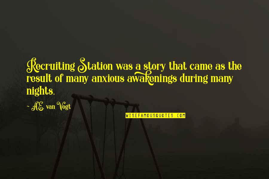 Van Vogt Quotes By A.E. Van Vogt: Recruiting Station was a story that came as