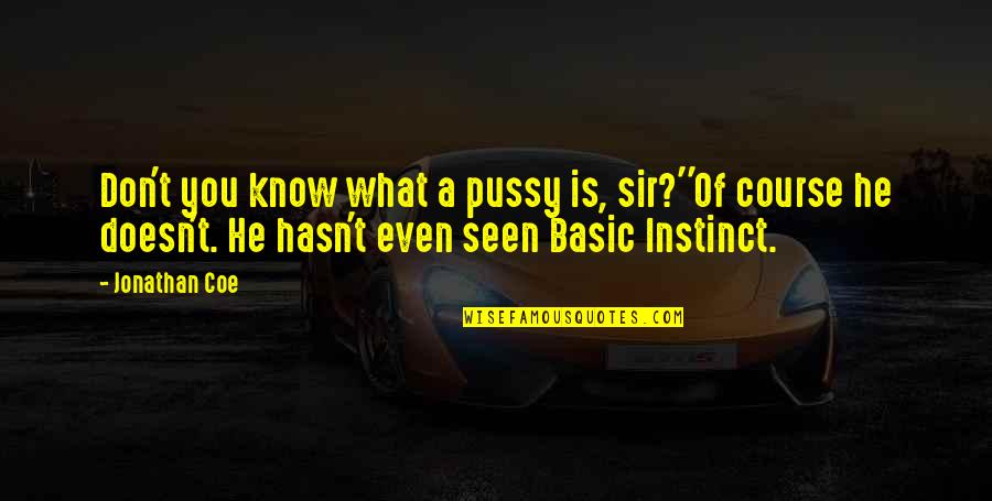 Van Waarde Verklaring Quotes By Jonathan Coe: Don't you know what a pussy is, sir?''Of