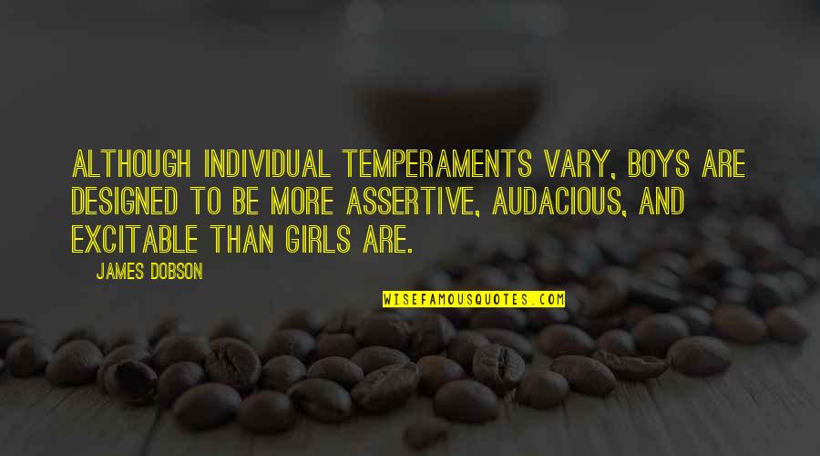 Van Woudenberg Landscaping Quotes By James Dobson: Although individual temperaments vary, boys are designed to