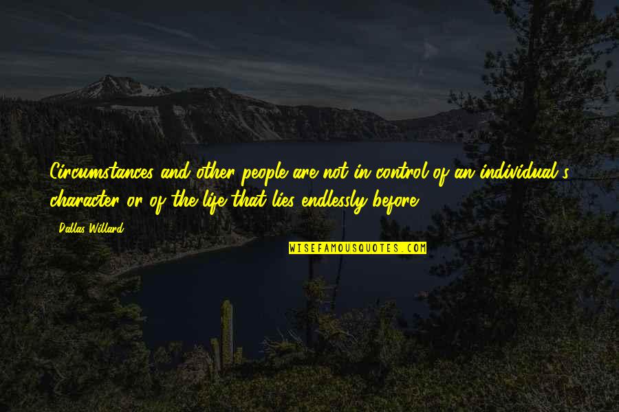 Van Woudenberg Quotes By Dallas Willard: Circumstances and other people are not in control
