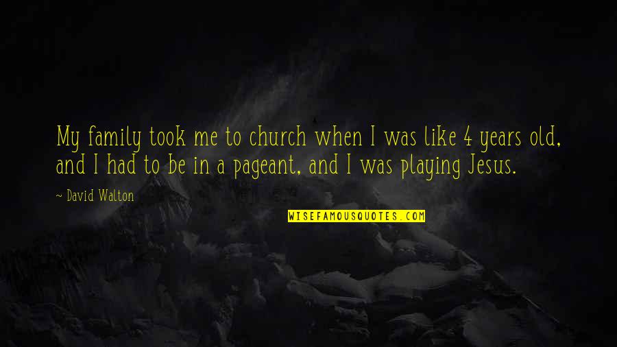 Van Woudenberg Quotes By David Walton: My family took me to church when I