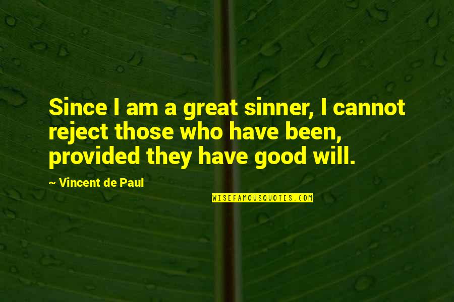 Van Wyck Quotes By Vincent De Paul: Since I am a great sinner, I cannot