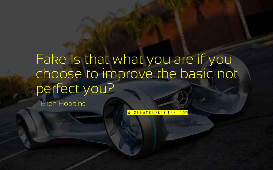 Vanadio Estructura Quotes By Ellen Hopkins: Fake Is that what you are if you