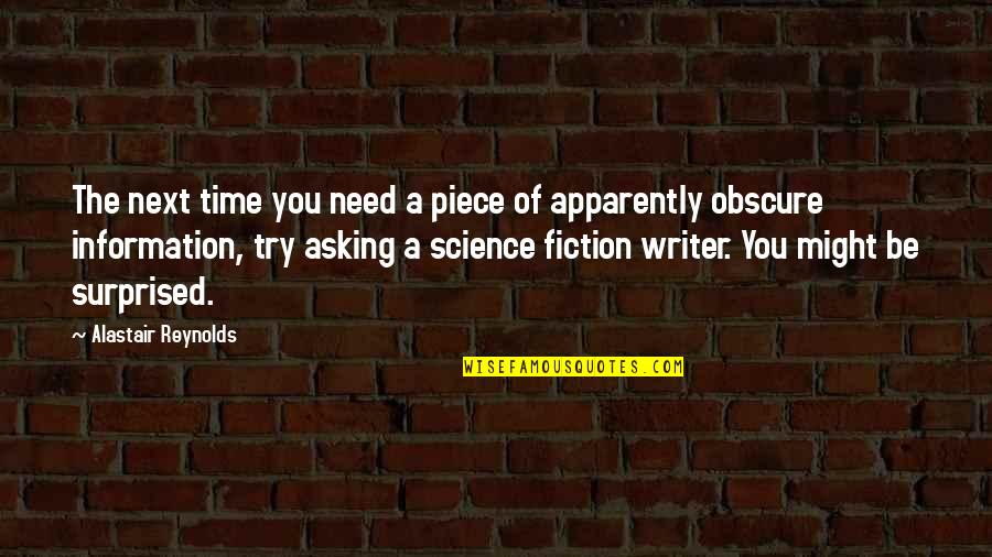 Vanadio Propiedades Quotes By Alastair Reynolds: The next time you need a piece of Vanadio Propiedades Quotes By Alastair Reynolds: The next time you need a piece of