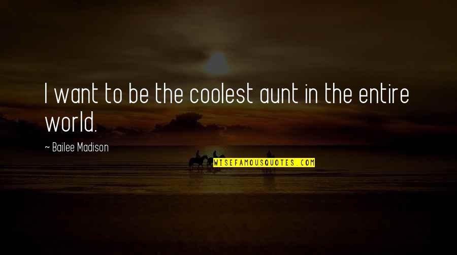 Vanadomolybdophosphoric Acid Quotes By Bailee Madison: I want to be the coolest aunt in Vanadomolybdophosphoric Acid Quotes By Bailee Madison: I want to be the coolest aunt in