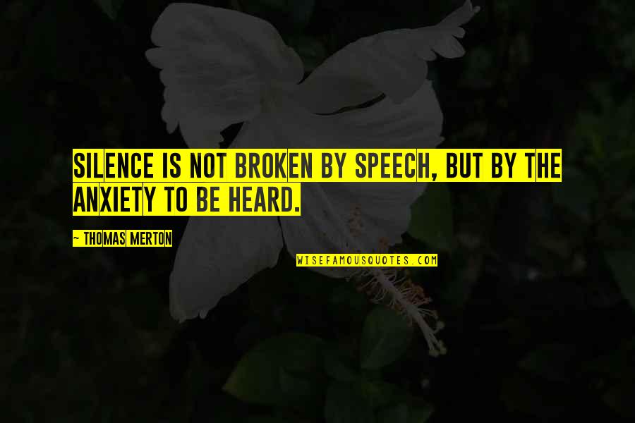 Vanagloriarse Quotes By Thomas Merton: Silence is not broken by speech, but by