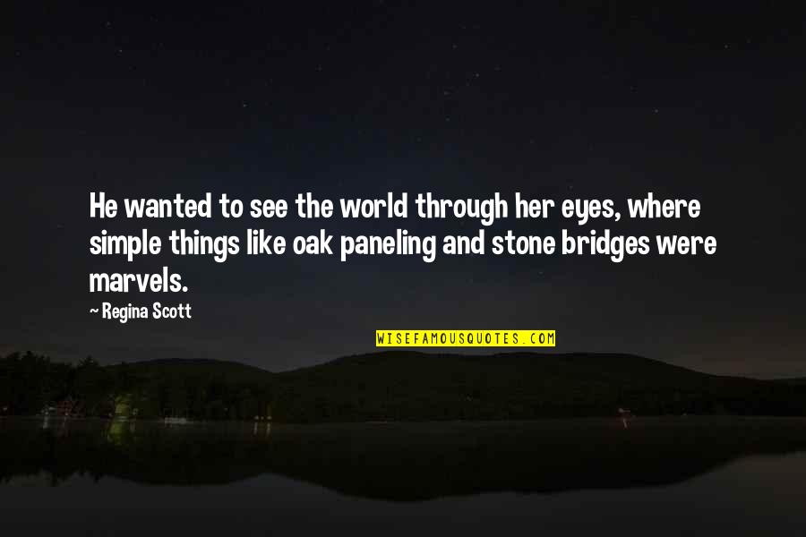 Vanamente Significado Quotes By Regina Scott: He wanted to see the world through her Vanamente Significado Quotes By Regina Scott: He wanted to see the world through her