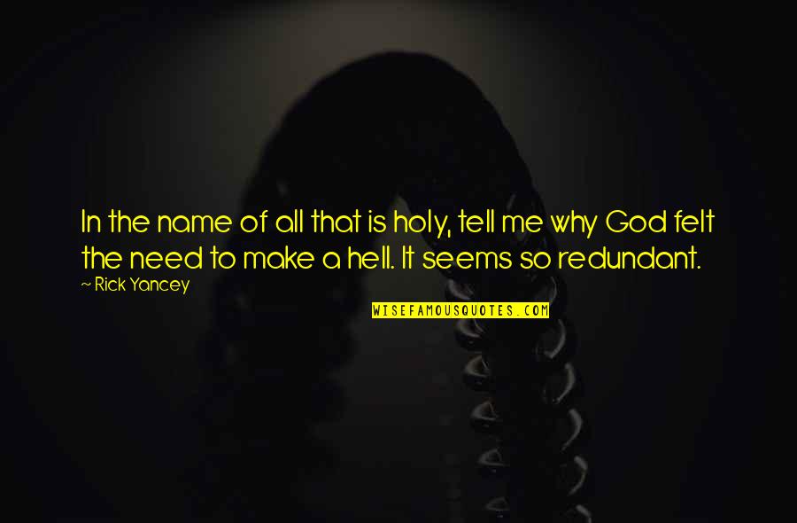 Vanamente Significado Quotes By Rick Yancey: In the name of all that is holy, Vanamente Significado Quotes By Rick Yancey: In the name of all that is holy,