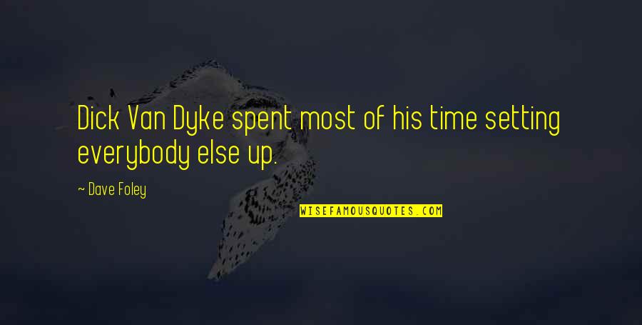 Vanarasena Quotes By Dave Foley: Dick Van Dyke spent most of his time
