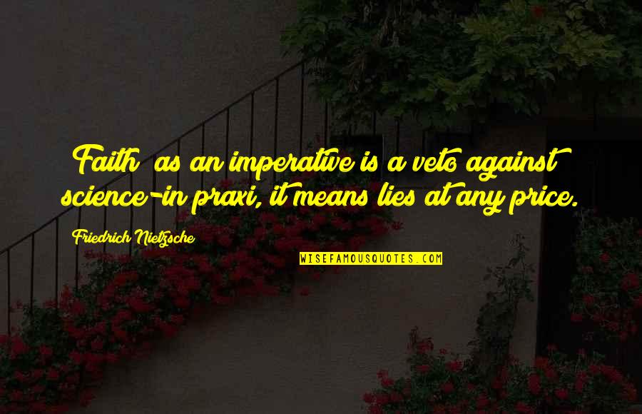 Vanash Quotes By Friedrich Nietzsche: "Faith" as an imperative is a veto against