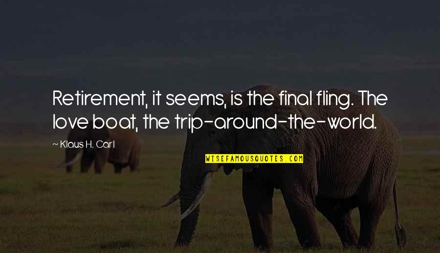 Vanc Quotes By Klaus H. Carl: Retirement, it seems, is the final fling. The
