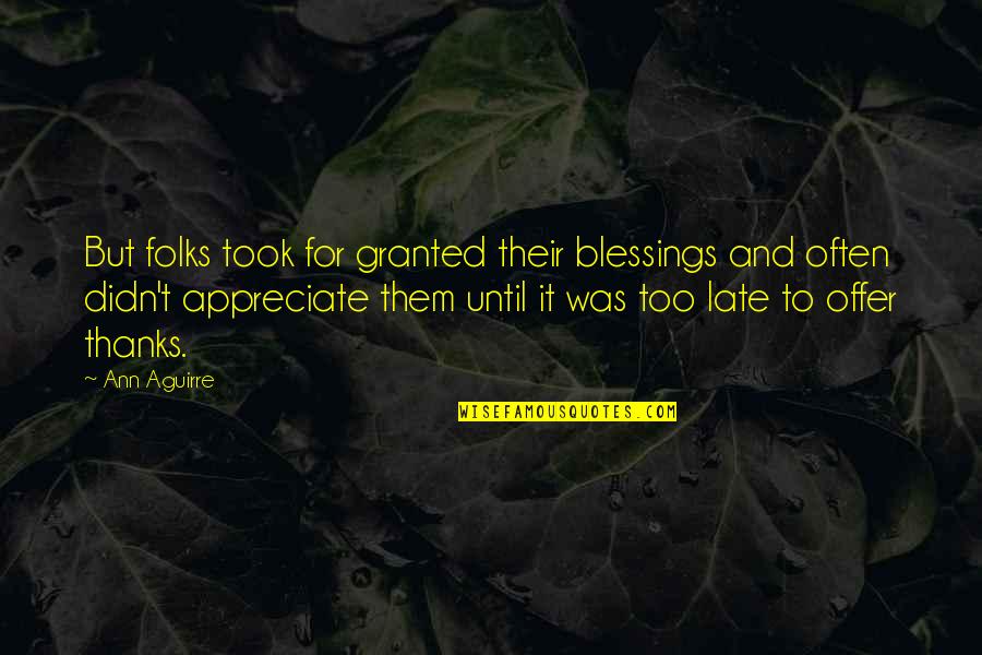 Vances Flyer Quotes By Ann Aguirre: But folks took for granted their blessings and