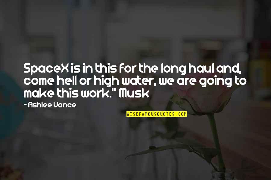 Vance's Quotes By Ashlee Vance: SpaceX is in this for the long haul