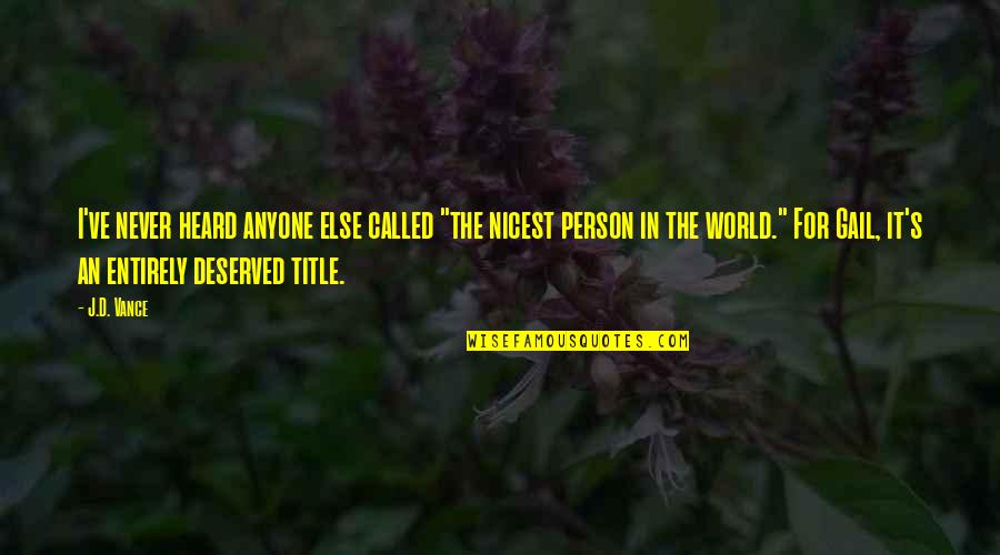 Vance's Quotes By J.D. Vance: I've never heard anyone else called "the nicest