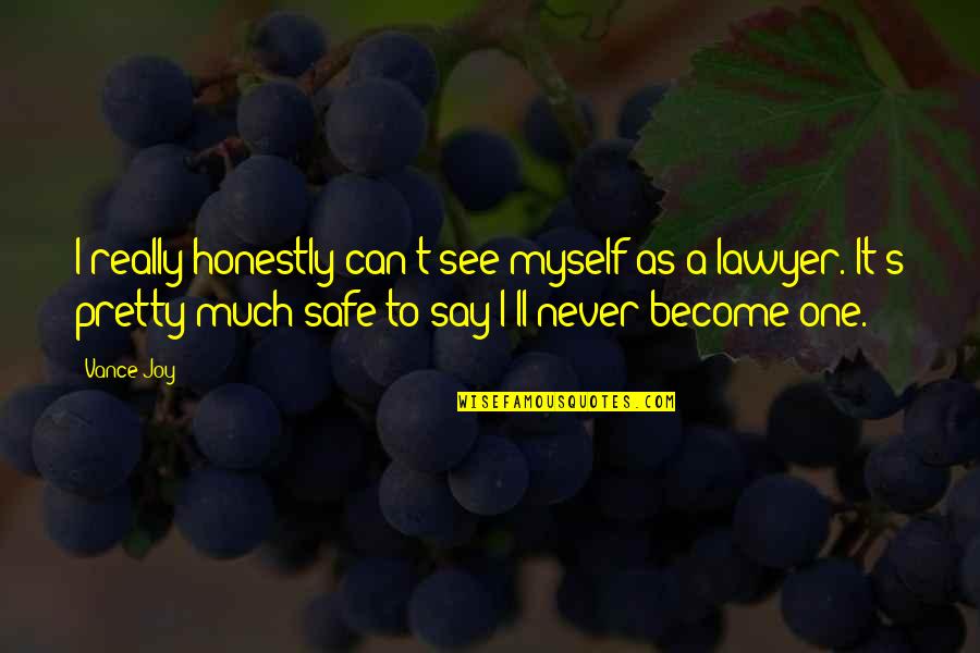 Vance's Quotes By Vance Joy: I really honestly can't see myself as a