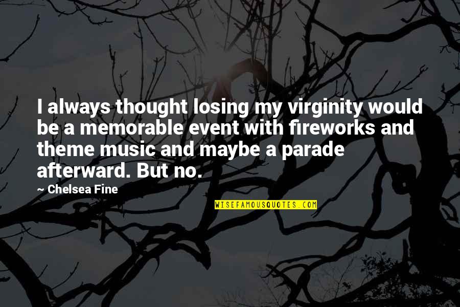 Vancha March Quotes By Chelsea Fine: I always thought losing my virginity would be Vancha March Quotes By Chelsea Fine: I always thought losing my virginity would be