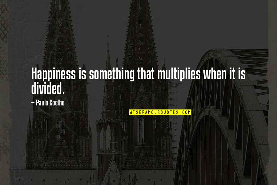 Vanchamasshe Quotes By Paulo Coelho: Happiness is something that multiplies when it is