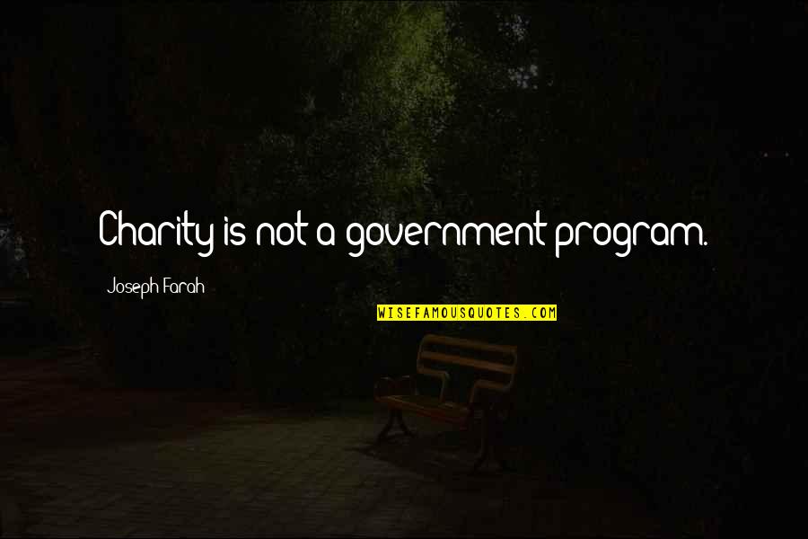 Vancol Mini Quotes By Joseph Farah: Charity is not a government program. Vancol Mini Quotes By Joseph Farah: Charity is not a government program.