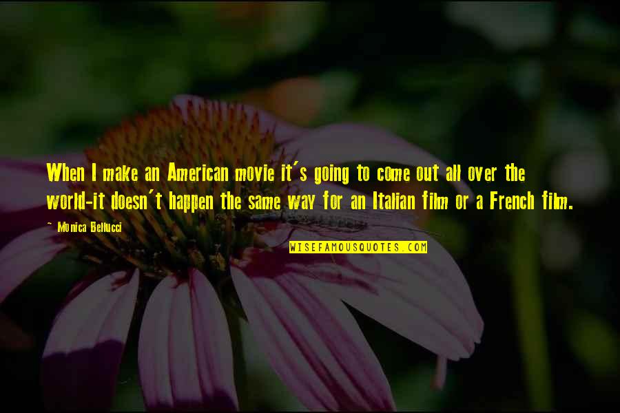 Vancollier Quotes By Monica Bellucci: When I make an American movie it's going Vancollier Quotes By Monica Bellucci: When I make an American movie it's going