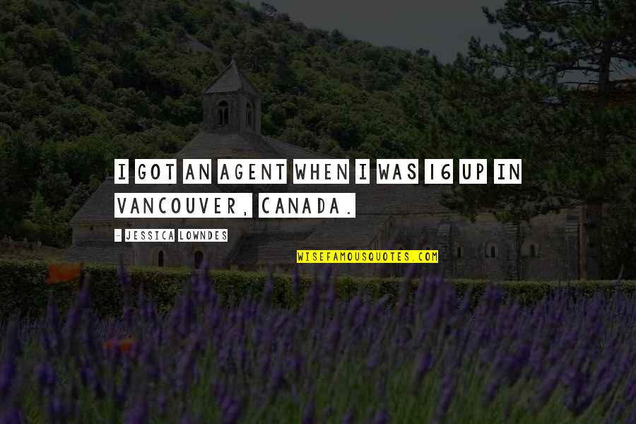 Vancouver Canada Quotes By Jessica Lowndes: I got an agent when I was 16