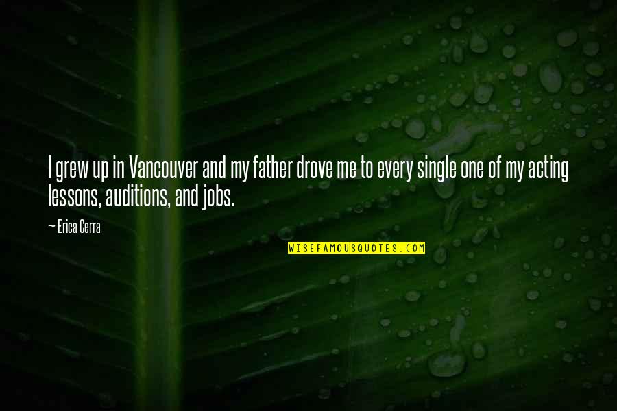 Vancouver's Quotes By Erica Cerra: I grew up in Vancouver and my father