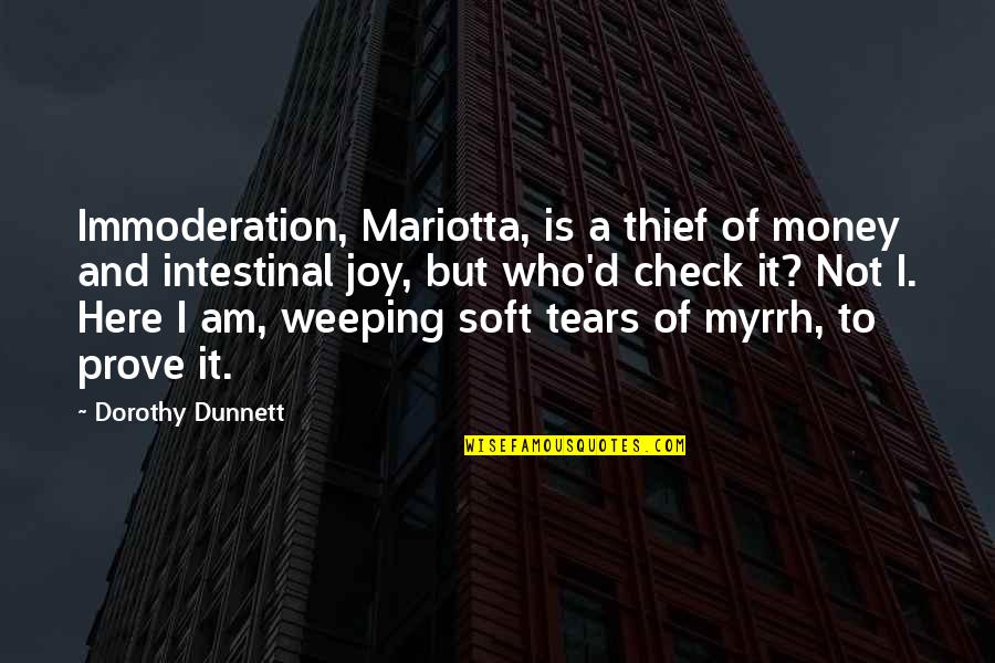 Vandal Hearts Quotes By Dorothy Dunnett: Immoderation, Mariotta, is a thief of money and