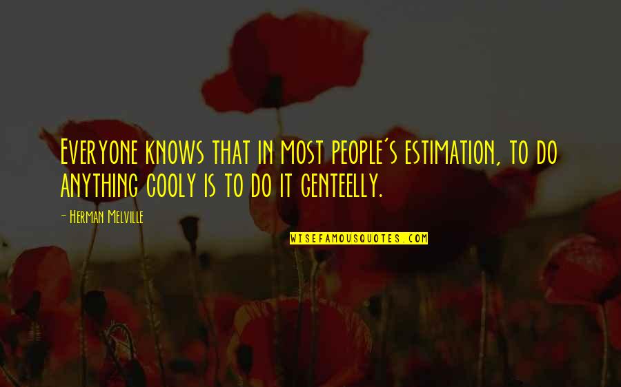 Vandalism Quote Quotes By Herman Melville: Everyone knows that in most people's estimation, to Vandalism Quote Quotes By Herman Melville: Everyone knows that in most people's estimation, to