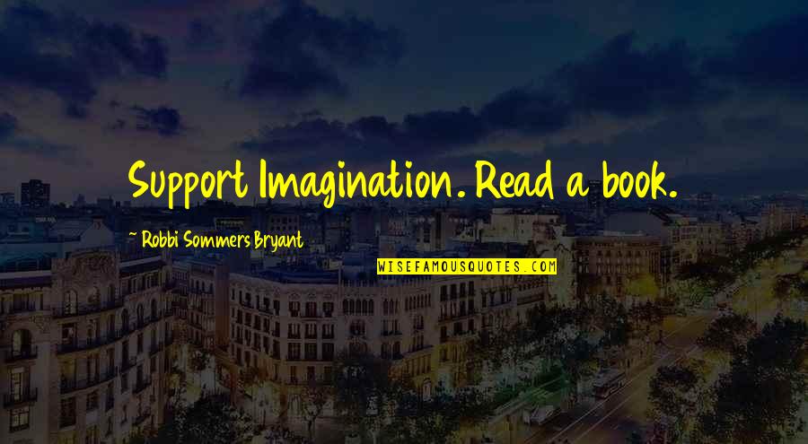 Vandalized Vietnam Quotes By Robbi Sommers Bryant: Support Imagination. Read a book. Vandalized Vietnam Quotes By Robbi Sommers Bryant: Support Imagination. Read a book.