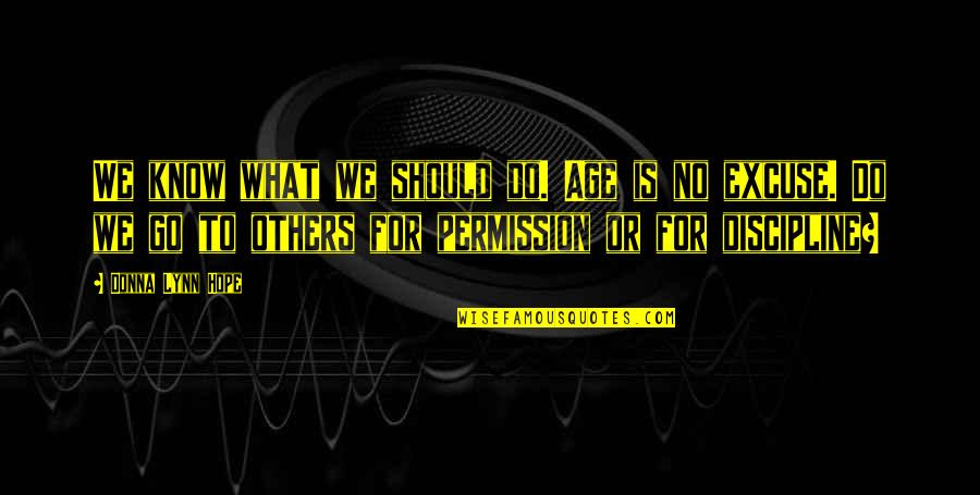 Vandalizers Quotes By Donna Lynn Hope: We know what we should do. Age is Vandalizers Quotes By Donna Lynn Hope: We know what we should do. Age is