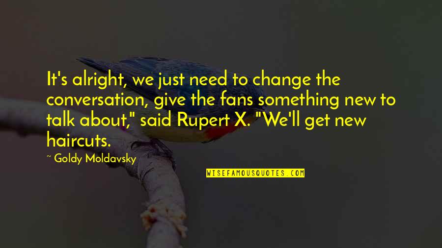Vandals Quotes By Goldy Moldavsky: It's alright, we just need to change the Vandals Quotes By Goldy Moldavsky: It's alright, we just need to change the