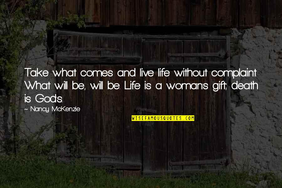 Vandalstar Quotes By Nancy McKenzie: Take what comes and live life without complaint. Vandalstar Quotes By Nancy McKenzie: Take what comes and live life without complaint.
