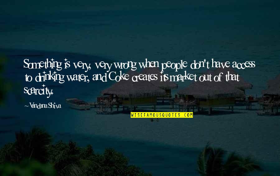 Vandana Shiva Quotes By Vandana Shiva: Something is very, very wrong when people don't
