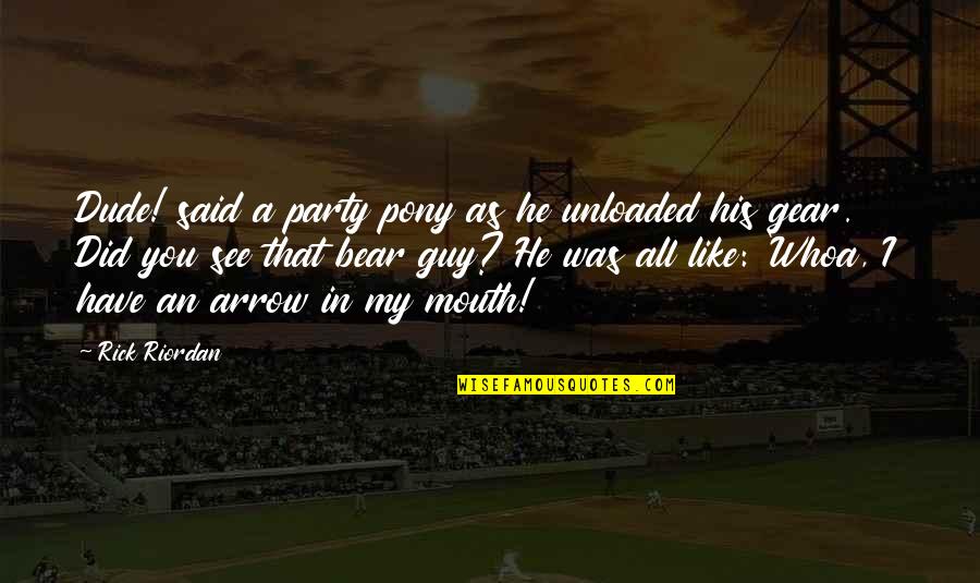 Vandebogart Road Quotes By Rick Riordan: Dude! said a party pony as he unloaded Vandebogart Road Quotes By Rick Riordan: Dude! said a party pony as he unloaded