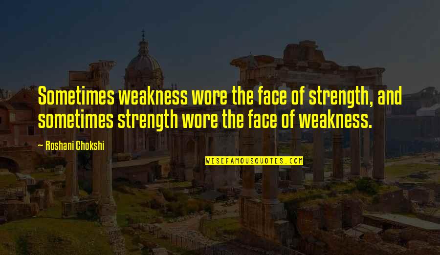 Vandebosch Wallpaper Quotes By Roshani Chokshi: Sometimes weakness wore the face of strength, and