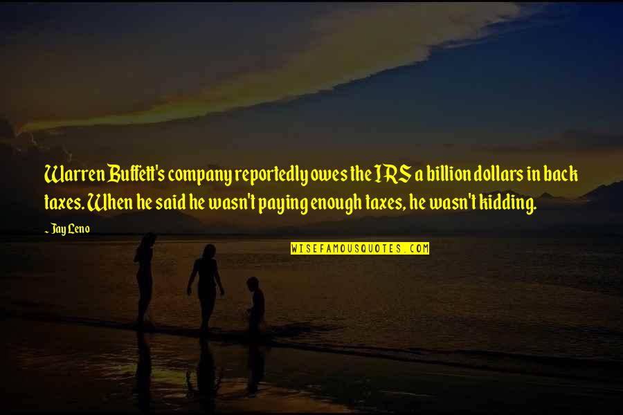 Vandelli 1761 Quotes By Jay Leno: Warren Buffett's company reportedly owes the IRS a Vandelli 1761 Quotes By Jay Leno: Warren Buffett's company reportedly owes the IRS a