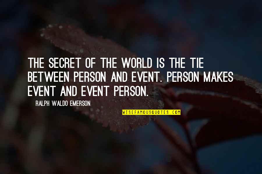 Vandemar Quotes By Ralph Waldo Emerson: The secret of the world is the tie