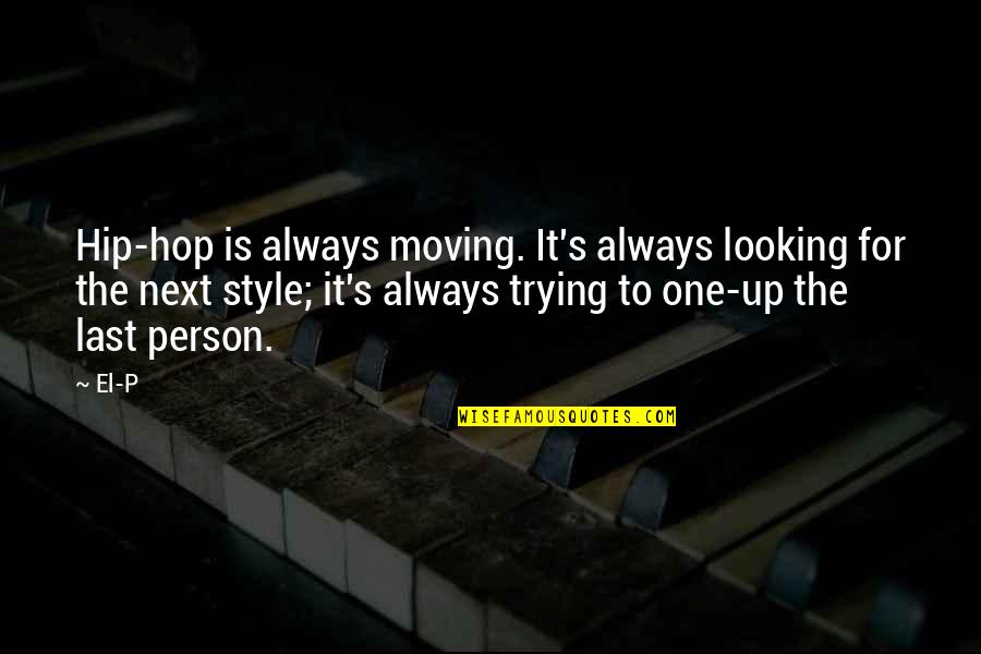 Vandenabeele Astene Quotes By El-P: Hip-hop is always moving. It's always looking for