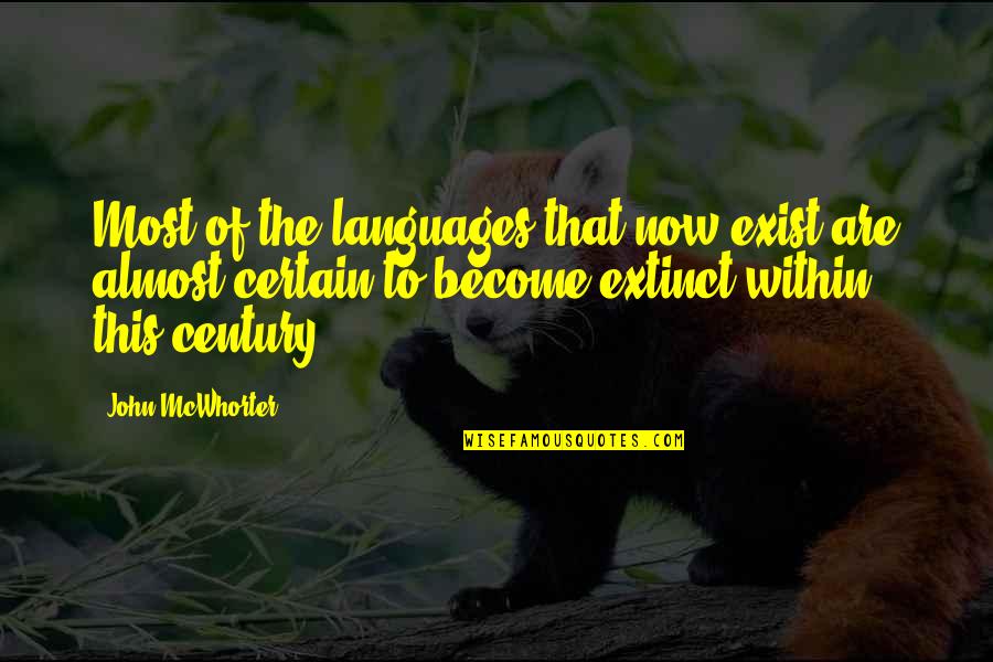 Vandenbroucke Metalen Quotes By John McWhorter: Most of the languages that now exist are