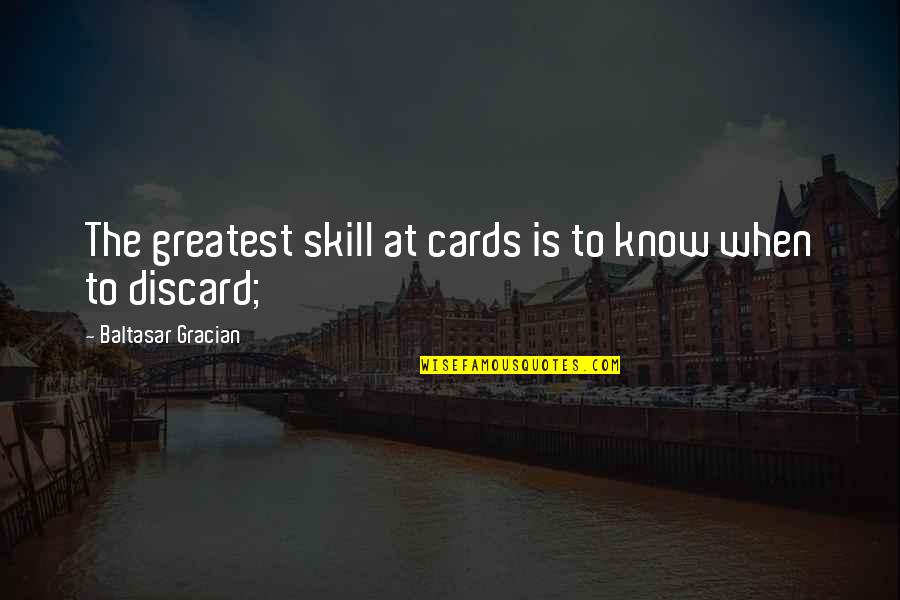 Vandenbussche Real Estate Quotes By Baltasar Gracian: The greatest skill at cards is to know