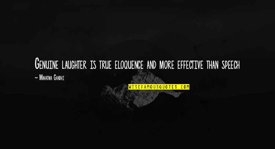 Vandenhove Collection Quotes By Mahatma Gandhi: Genuine laughter is true eloquence and more effective