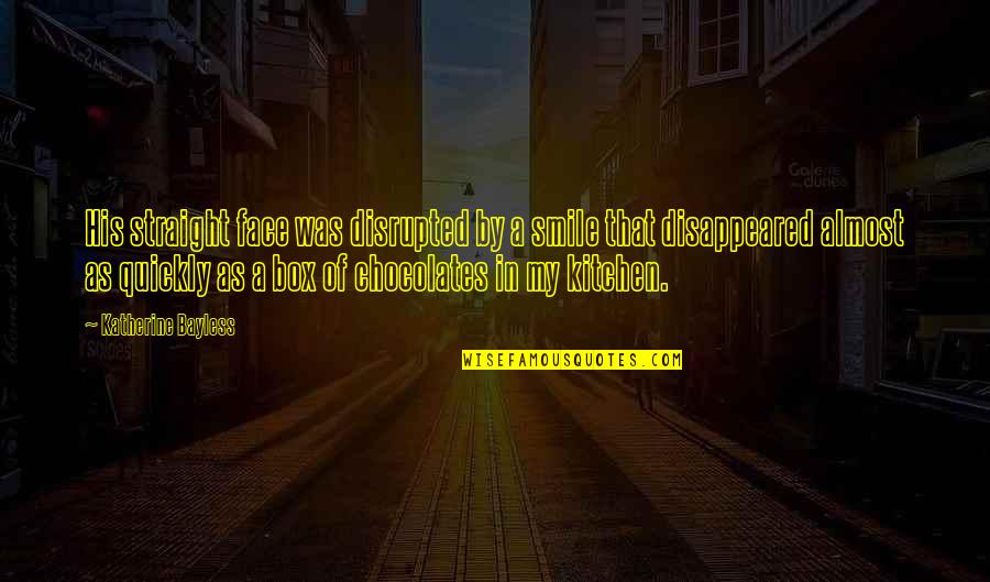 Vandenhovel Quotes By Katherine Bayless: His straight face was disrupted by a smile Vandenhovel Quotes By Katherine Bayless: His straight face was disrupted by a smile
